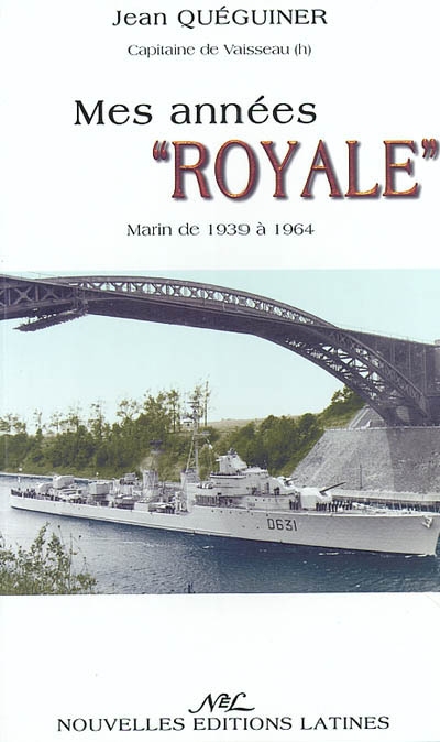 Mes années royales : marin de 1939 à 1964