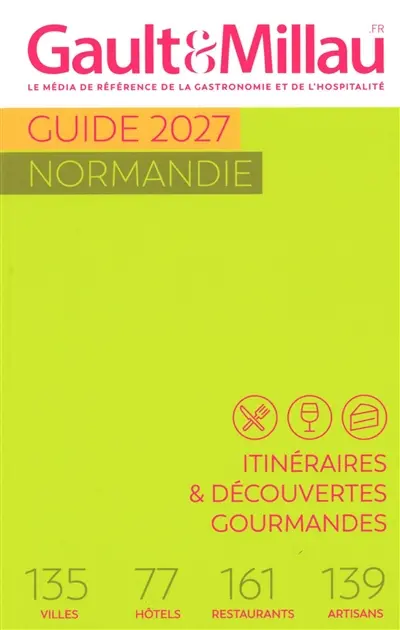 Guide Normandie 2027 : itinéraires & découvertes gourmandes : 135 villes, 77 hôtels, 161 restaurants, 139 artisans