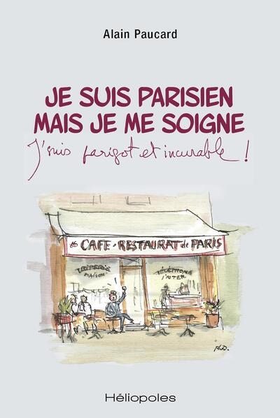 Je suis parisien mais je me soigne : j'suis parigot et incurable !