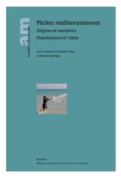 Pêches méditerranéennes : origines et mutations : protohistoire-XXIe siècle