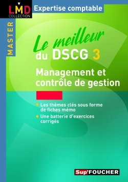 Le meilleur du DSCG 3 : management et contrôle de gestion : les thèmes clés sous forme de fiches mémo, une batterie d'exercices corrigés