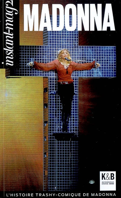 Instant-mag 2. Madonna : l'histoire trashy-comique de Madonna
