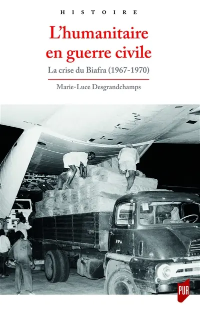 L'humanitaire en guerre civile : la crise du Biafra, 1967-1970