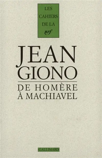 Cahiers Giono, n° 4. De Homère à Machiavel