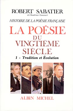 Histoire de la poésie française. Vol. 6. La poésie du XXe siècle. 1, Tradition et évolution