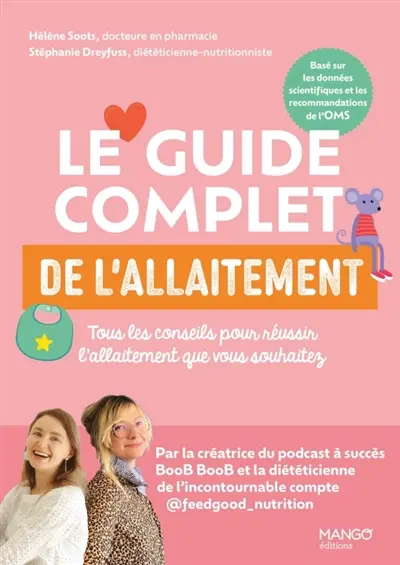 Le guide complet de l'allaitement : tous les conseils pour réussir l'allaitement que vous souhaitez