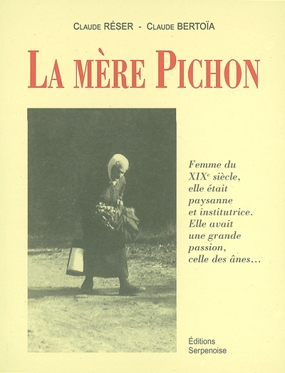 La mère Pichon : femme du XIXe siècle, elle était paysanne et institutrice, elle avait une grande passion, celle des ânes