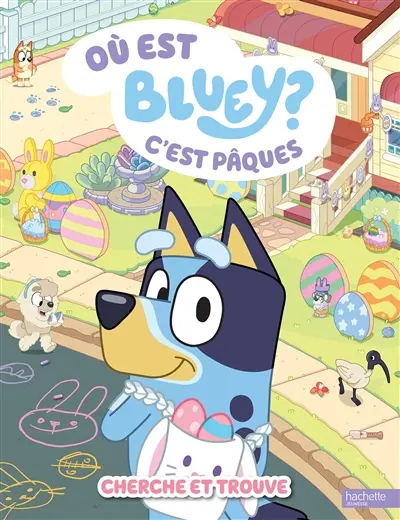 Où est Bluey ? : c'est Pâques : cherche et trouve