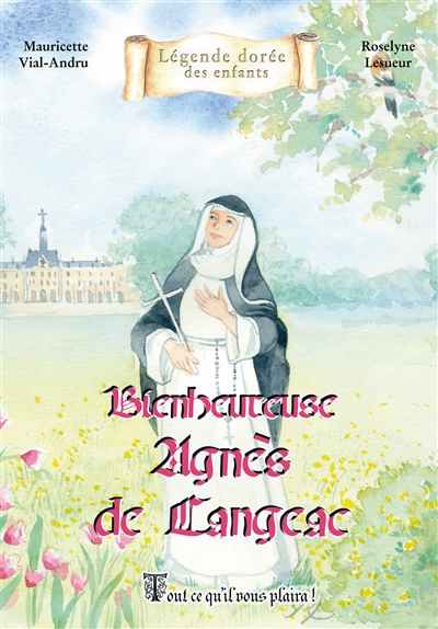 Bienheureuse Agnès de Langeac : tout ce qu'il vous plaira !