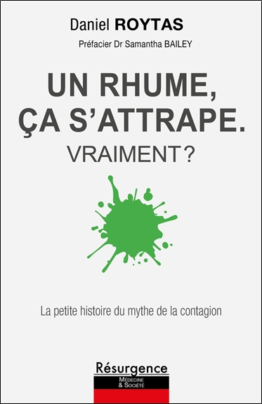 Un rhume, ça s'attrape : vraiment ? : la petite histoire du mythe de la contagion