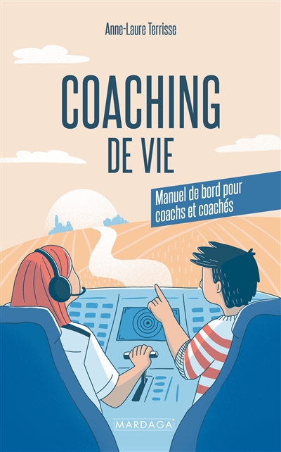 Coaching de vie : manuel de bord pour coachs et coachés