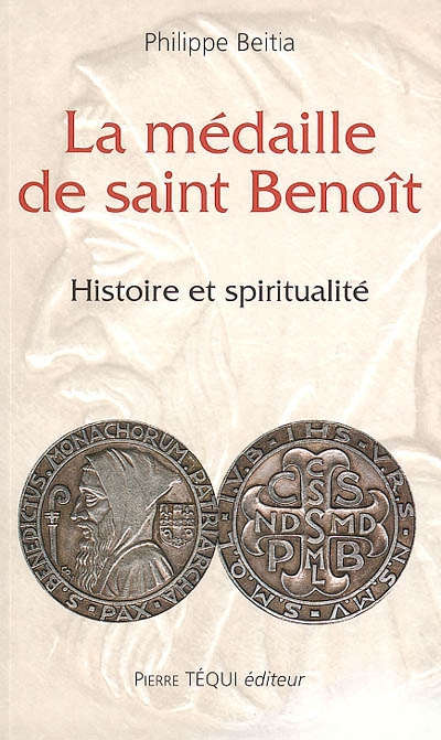 La médaille de saint Benoît : histoire et spiritualité