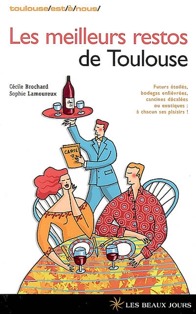 Les meilleurs restos de Toulouse : futurs étoilés, bodegas enfiévrées, cantines décalées ou exotiques : à chacun ses plaisirs !