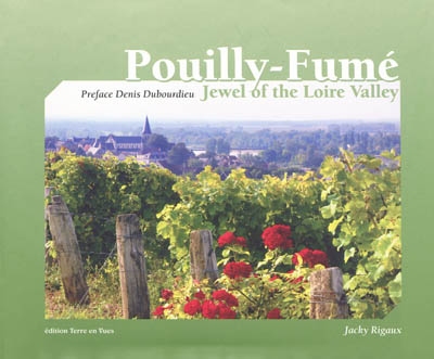 Pouilly-Fumé, jewel of the Loire Valley