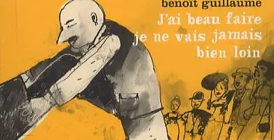 J'ai beau faire, je ne vais jamais bien loin