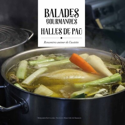 Balades gourmandes : Halles de Pau : rencontres autour de l'assiette
