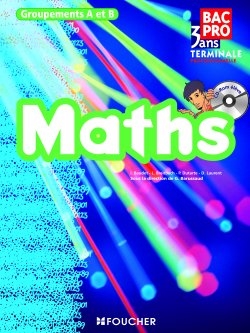 Maths, bac pro 3 ans terminale professionnelle : groupements A et B : livre de l'élève