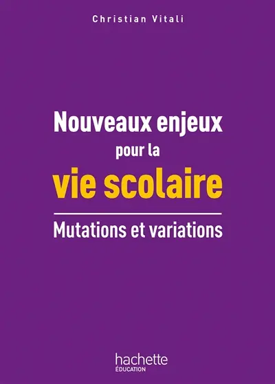 Nouveaux enjeux pour la vie scolaire : mutations et variations