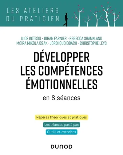 Développer les compétences émotionnelles en 8 séances : repères théoriques et pratiques, les séances pas à pas, outils et exercices