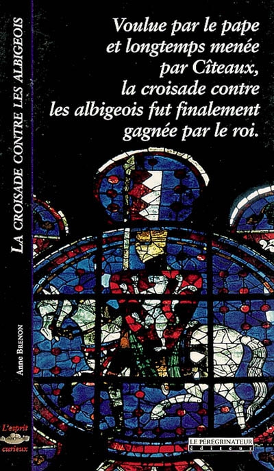 La croisade contre les Albigeois : voulue par le pape et longtemps menée par Cîteaux, la croisade contre les Albigeois fut finalement gagnée par le roi