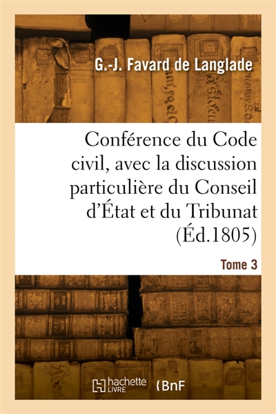 Conférence du Code civil. Tome 3