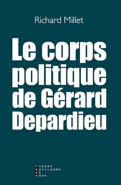Le corps politique de Gérard Depardieu : essai