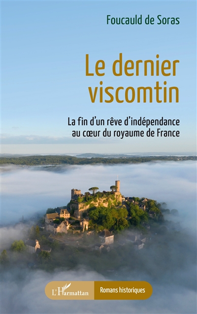Le dernier viscomtin : la fin d'un rêve d'indépendance au coeur du royaume de France