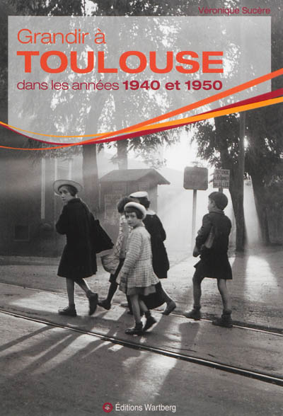 Grandir à Toulouse dans les années 1940 et 1950