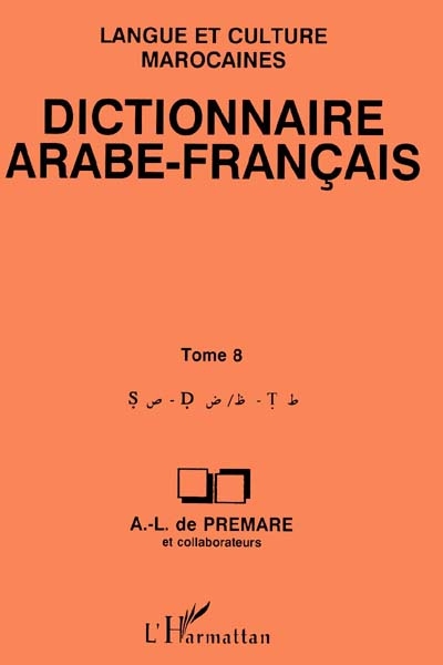 Dictionnaire arabe-français : langue et culture marocaines. Vol. 8. S, D, T