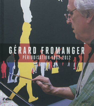 Gérard Fromanger : périodisation 1962-2012