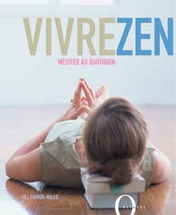 Vivre zen : méditation et vie moderne