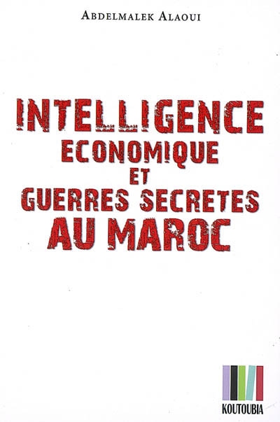 Intelligence économique et guerres secrètes au Maroc