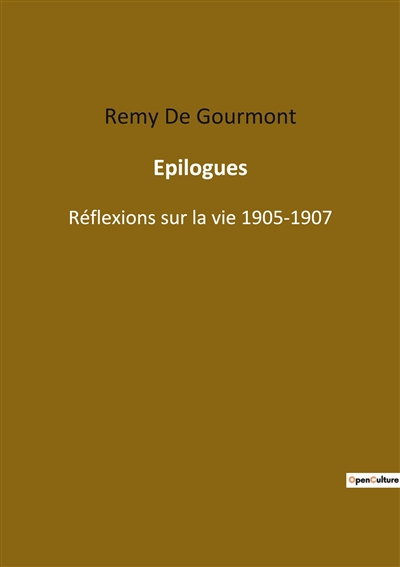 Epilogues : Réflexions sur la vie 1905-1907