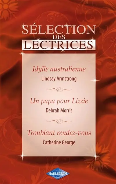 Idylle australienne. Un papa pour Lizzie. Troublant rendez-vous