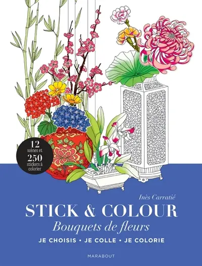 Bouquets de fleurs : stick & colour : je choisis, je colle, je colorie