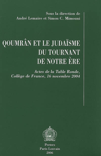 Qoumrân et le judaïsme du tournant de notre ère : actes de la table ronde, Collège de France, 16 novembre 2004