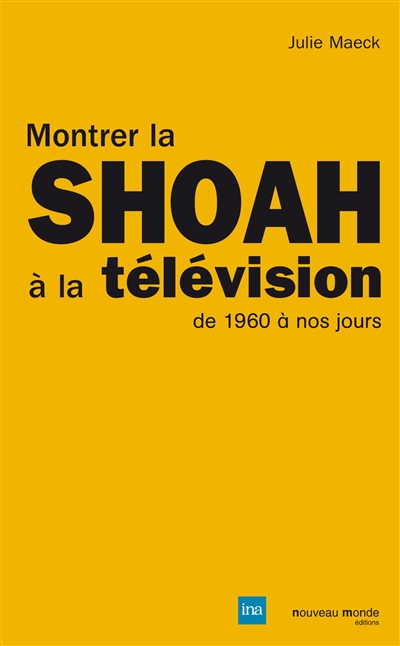 Montrer la Shoah à la télévision, de 1960 à nos jours