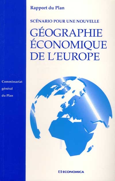 Scénario pour une nouvelle géographie économique de l'Europe : rapport du Plan