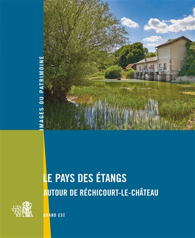 Le pays des étangs : autour de Réchicourt-le-Château
