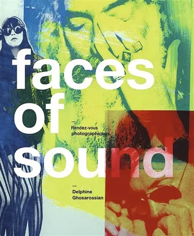 Faces of sound : rendez-vous photographiques. Faces of sound : photographic rendezvous