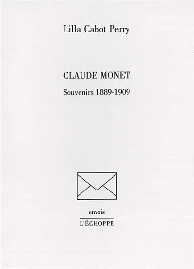 Claude Monet : souvenirs 1889-1909