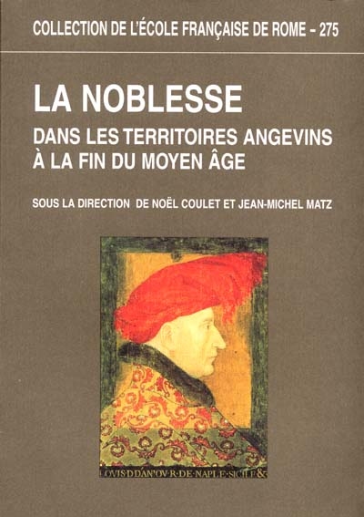 La noblesse dans les territoires angevins à la fin du Moyen Age : actes du colloque international, Angers-Saumur, 3-6 juin 1998