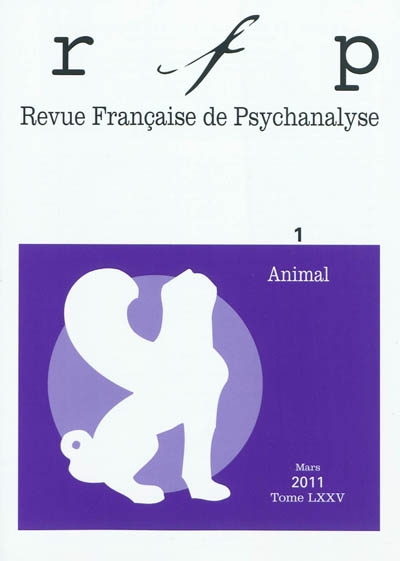 Revue française de psychanalyse, n° 1 (2011). Animal