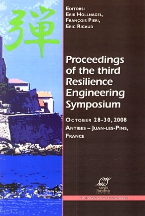 Proceedings of the Third Resilience Engineering Symposium : Antibes-Juan-les-Pins, 28-30 october 2008