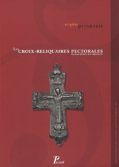 Les croix-reliquaires pectorales byzantines en bronze