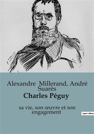 Charles Péguy : sa vie, son œuvre et son engagement