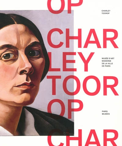 Charley Toorop : exposition, Musée d'art moderne de la Ville de Paris, 19 février-9 mai 2010