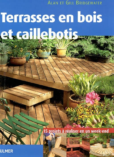 Terrasses en bois et caillebotis : 15 projets pour embellir votre jardin expliqués pas à pas, à réaliser en un week-end