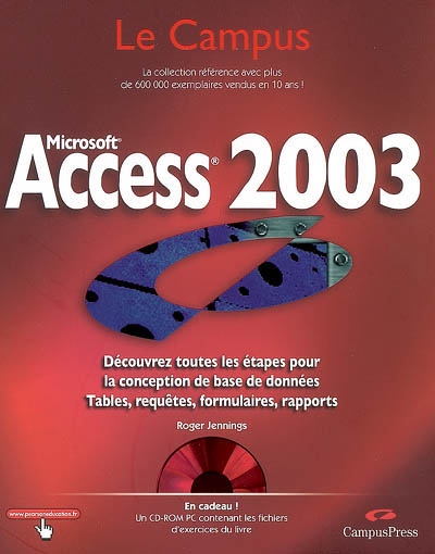 Access 2003 : découvrez toutes les étapes pour la conception de base de données : tables, requêtes, formulaires, rapports