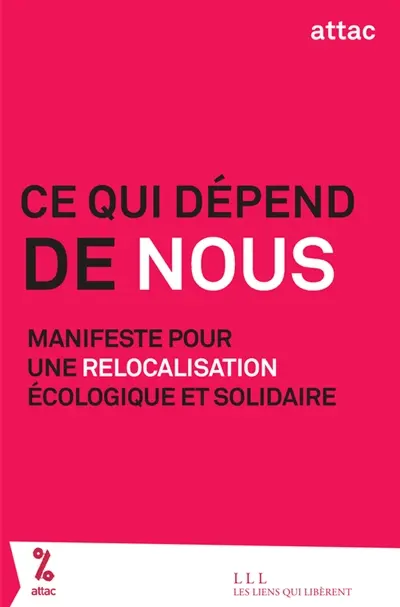 Ce qui dépend de nous : manifeste pour une relocalisation écologique et solidaire